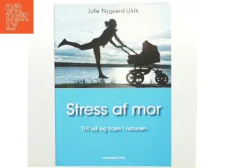 Stress af mor af Julie Nygaard Ulrik (Bog)