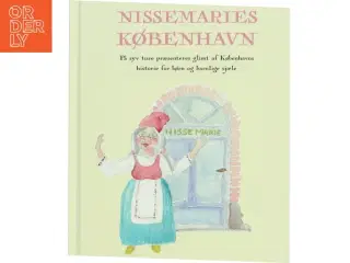 Nissemaries København : på syv ture præsenteres glimt af Københavns historie for børn og barnlige sjæle af Benedikte Lyl