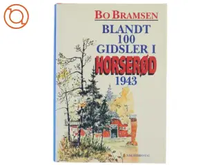 Blandt 100 gidsler i Horserød 1943 : med forspil, efterspil og historisk tillæg af Bo Bramsen (Bog)