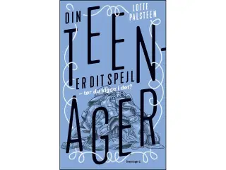 Din teenager er dit spejl - tør du kigge i det?