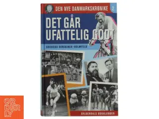 Det går ufatteligt godtt : 1978-1986 af Gregers Dirckinck-Holmfeld (Bog)