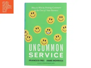 Uncommon service : how to win by putting customers at the core of your business (Bog)