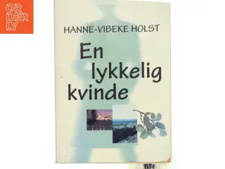 En Lykkelig Kvinde af Hanne-Vibeke Holst (Bog)