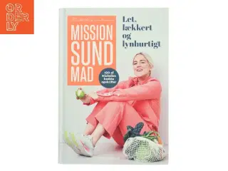 Mission sund mad : let, lækkert og lynhurtigt : 100 af Michelles bedste opskrifter af Michelle Kristensen (Bog)