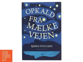 Opkald fra Mælkevejen (Sæt) af Bjørn Poulsen (f. 1959) (Bog)