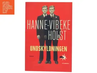 Undskyldningen : roman af Hanne-Vibeke Holst (Bog)