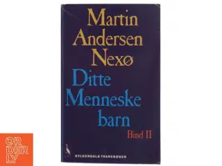 Ditte Menneskebarn Bind II af Martin Andersen Nexø fra Gyldendals Tranebøger