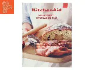KitchenAid - Opskrifter til hverdag og fest (Bog)
