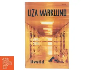 Livstid : krimi af Liza Marklund (Bog)