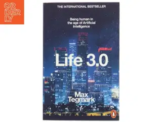 Life 3.0 : being human in the age of artificial intelligence af Max Tegmark (Bog)