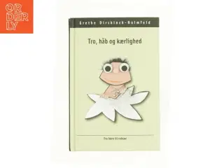 Tro, håb og kærlighed af Grethe Dirckinck-Holmfeld (Bog)