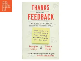 Thanks for the feedback : the science and art of receiving feedback well (even when it is off base, unfair, poorly delivered, and, frankly, you're