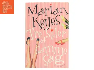 Tre sider af samme sag af Marian Keyes (Bog)