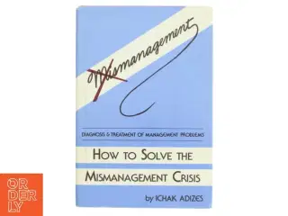 How to Solve the Mismanagement Crisis af Ichak Adizes (Bog)