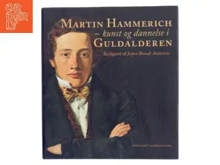 Martin Hammerich : kunst og dannelse i guldalderen af Jesper Brandt Andersen (Bog)