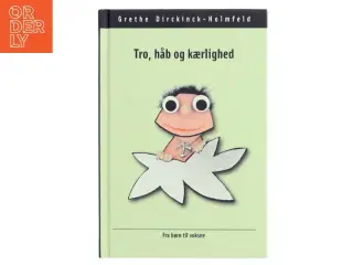 Tro, håb og kærlighed af Grethe Dirckinck-Holmfeld (Bog)