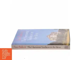 The humanist tradition in the West af Alan Bullock (Bog)