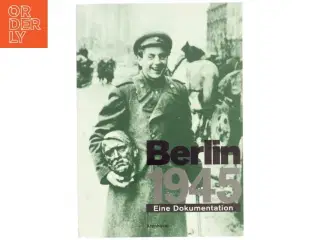 Berlin 1945, Eine Dokumentation