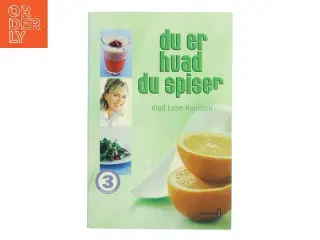 Du er hvad du spiser med Lene Hansson af Lene Hansson (Bog)