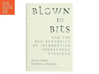 Blown to bits : how the new economics of information transforms strategy (Bog)