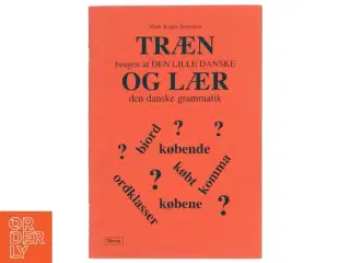 Træn brugen af Den lille danske og lær den danske grammatik af Niels Jesper Sørensen (Bog)