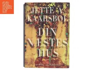 Din næstes hus af Jette A. Kaarsbøl (Bog)