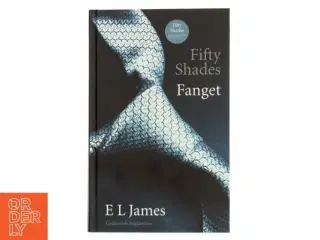 Fifty shades. Bind 1, Fanget af E. L. James (Bog)