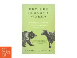 How the economy works : Confidence, crashes and self-fulfilling prophecies af Roger E. A. Farmer (Bog)