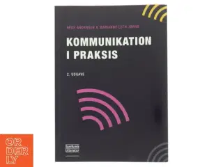 Kommunikation i praksis af Heidi Andersen (f. 1971-05-10) (Bog)