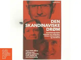 Den skandinaviske drøm : socialdemokratiske samtaler om velfærden, krisen, indvandringen og værdierne (Bog)