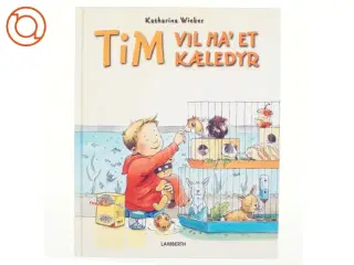 Tim vil ha&#39; et kæledyr af Katharina Wieker (Bog)