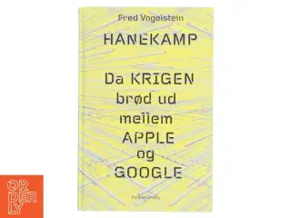 Hanekamp : da krigen brød ud mellem Apple og Google af Fred Vogelstein (Bog)