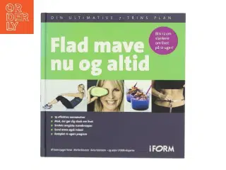 Flad mave nu og altid : din ultimative 7-trins plan af Karen Lyager Horve (Bog)