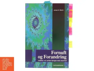 Fornuft og forandring : ledelse i en verden beriget med uklarhed af James G. March (Bog)