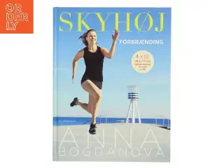 Skyhøj forbrænding : 4×15 minutters effektiv træning om ugen er nok af Anna Bogdanova (Bog)
