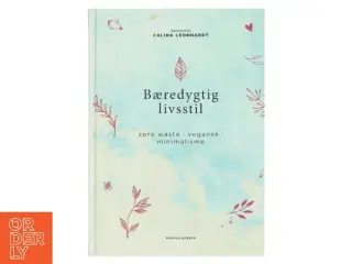 Bæredygtig livsstil - zero wast, vegansk, minimalisme (Bog)