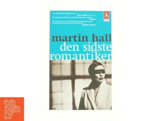 Den sidste romantiker. 1. del af Martin Hall (f. 1963) (Bog)