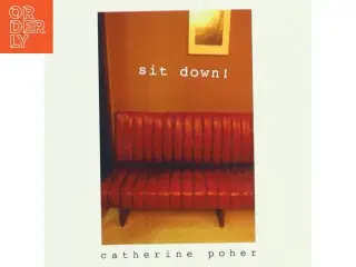 Sit Down! bog af Catherine Pohér
