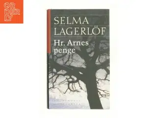 Hr. Arnes penge : roman (Ved Anne Marie Bjerg) af Selma Lagerlf (Bog)
