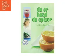 Du er hvad du spiser med Lene Hansson af Lene Hansson (Bog)