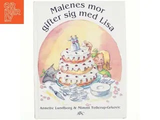 Malenes mor gifter sig med Lisa af Annette Lundborg, Mimmi Tollerup-Grkovic (Bog)