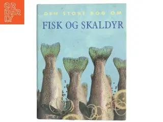 Den store bog om fisk og skaldyr af Kasper Monty (Bog)
