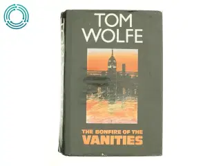 The Bonfire of the Vanities (Signed First) [signed] [first Edition] af Wolfe Tom (Bog)