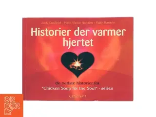 Historier der varmer hjertet : de bedste historier fra "Chicken soup for the soul"-serien (Bog)