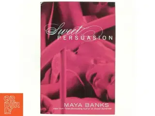 Sweet Persuasion af Maya Banks (Bog)