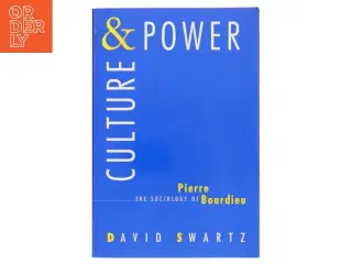 Culture & power : the sociology of Pierre Bourdieu af David Swartz (Bog)