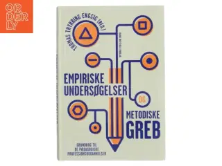 Empiriske undersøgelser og metodiske greb : grundbog til de pædagogiske professionsuddannelser (Bog)