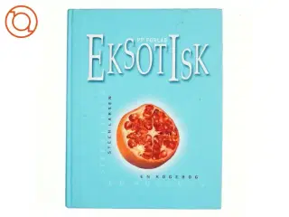 Eksotisk, en kogebog af Steen Larsen