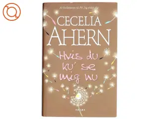 Hvis du ku&#39; se mig nu af Cecelia Ahern (Bog)