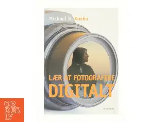 Lær at fotografere digitalt af Michael B. Karbo (Bog)